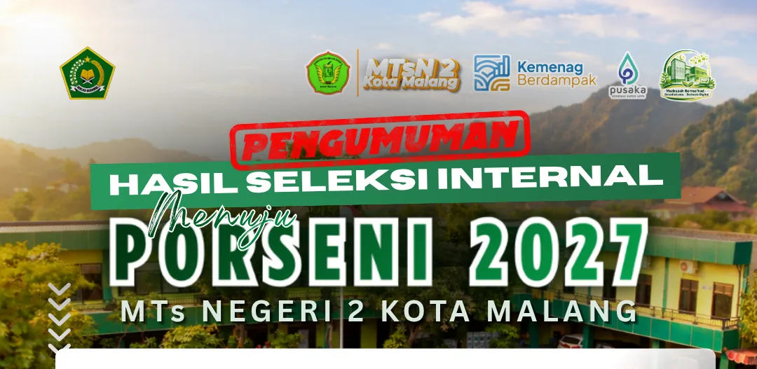 DAFTAR PESERTA YANG LOLOS SELEKSI INTERNAL MADRASAH MENUJU PORSENI MTs KOTA MALANG 2026-2027