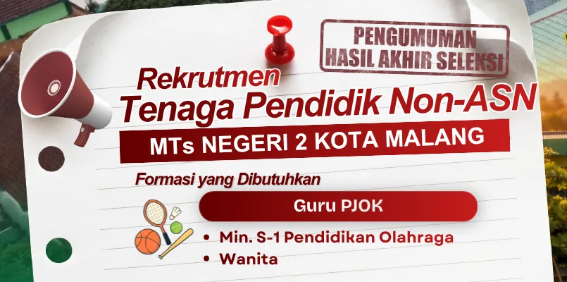 [PENGUMUMAN] HASIL AKHIR SELEKSI PENERIMAAN CALON GURU BIDANG PJOK NON ASN MTsN 2 KOTA MALANG TAHUN 2026