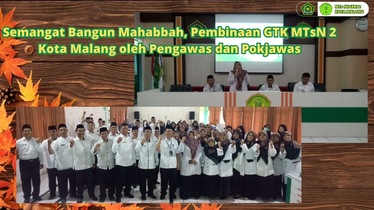 Semangat Bangun Mahabbah, Pembinaan GTK MTsN 2 Kota Malang oleh Pengawas dan Pokjawas