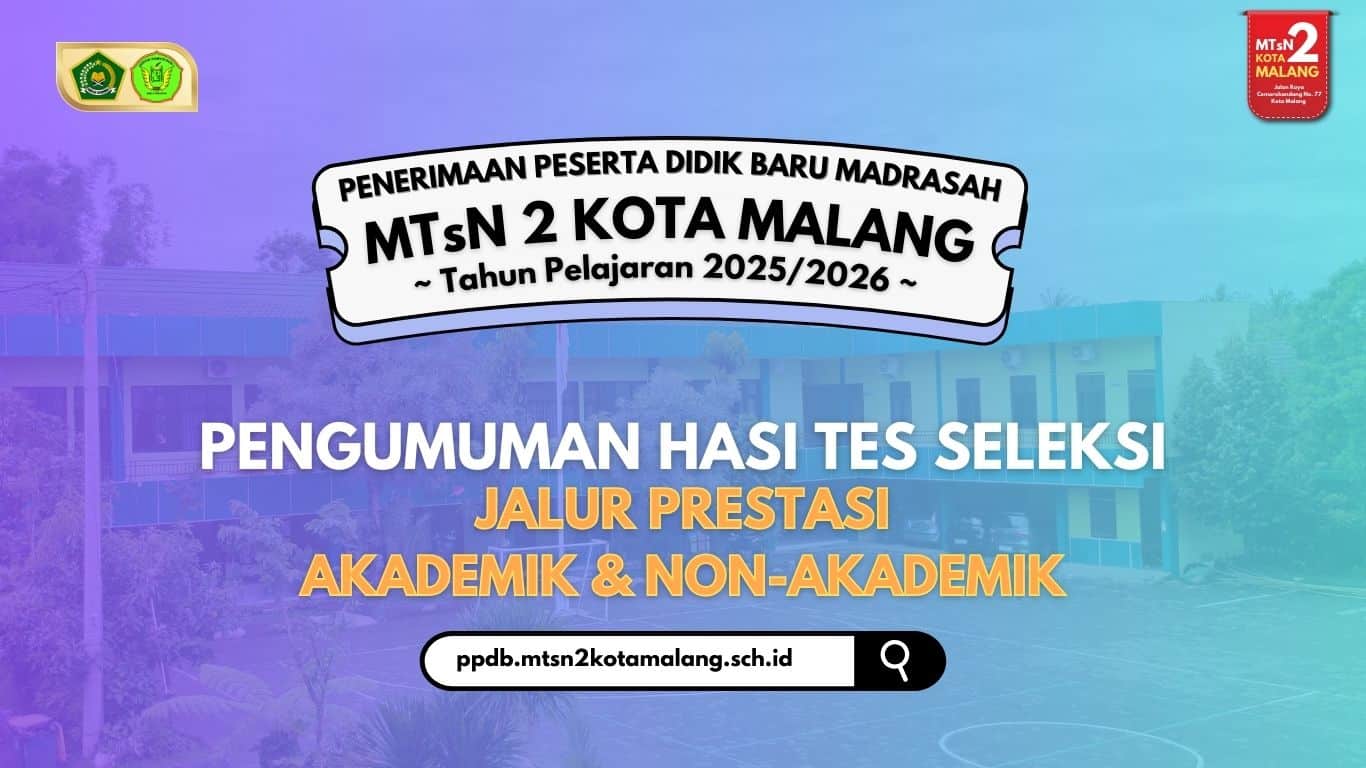 Pengumuman Hasil Tes Seleksi PPDBM MTsN 2 Kota Malang Jalur Prestasi Akademik dan Non-Akademik Tahun Pelajaran 2025/2026
